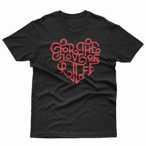For the Love of Life Tee