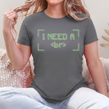 I Need A Break Tee