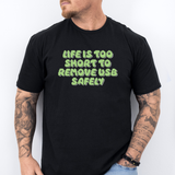 Life's Too Short Tee
