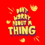 Don't Worry Kids Tee